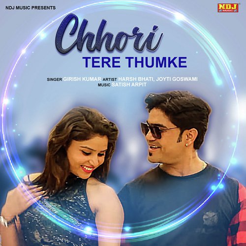 Chhori Tere Thumke Ki - Girish Kumar