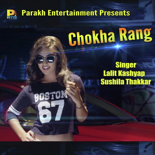 Chokha Rang - Lalit Kashyap, Sushila Takhar