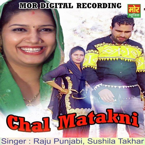 Chal Matakni - Raju Punjabi, Sushila Takhar