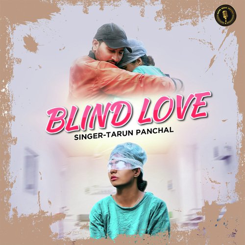 Blind Love - Tarun Panchal (TR Music)