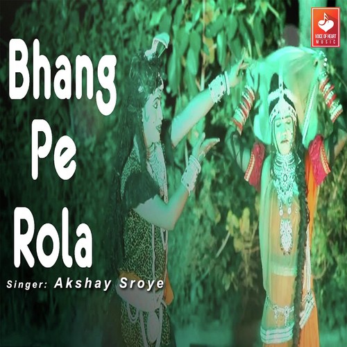 Bhang Pe Rola - Akshay Sroye