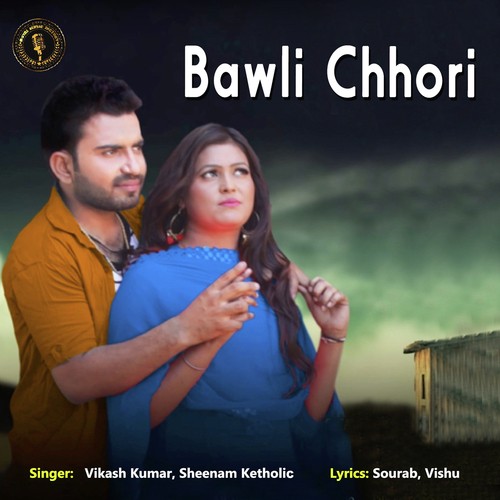 Bawli Chhori - Vikash Kumar, Sheenam Katholic