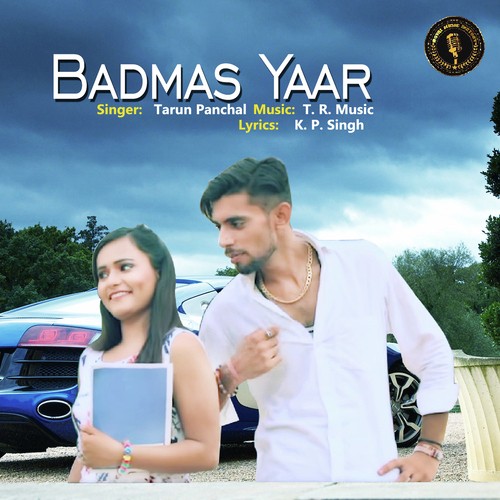 Badmas Yaar - Tarun Panchal (TR Music)