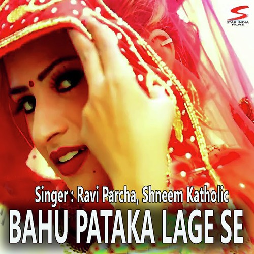 Bahu Pataka Lage Se - Ravi Parcha, Shneem Katholic
