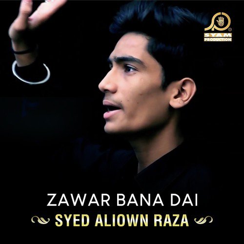 Zawar Bana Dai - Syed Aliown Raza