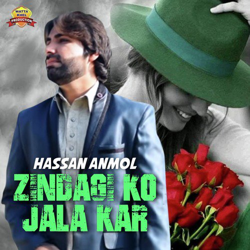 Zindagi Ko Jala Kar - Hassan Anmol