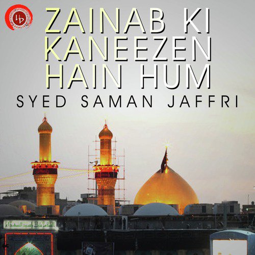 He Aaho Faghan Kheme Mein Zainab - Syed Saman Jaffri