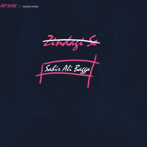 Zindagi Se Hai Gila - Sahir Ali Bagga