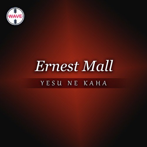 Yesu Ne Kaha - Ernest Mall