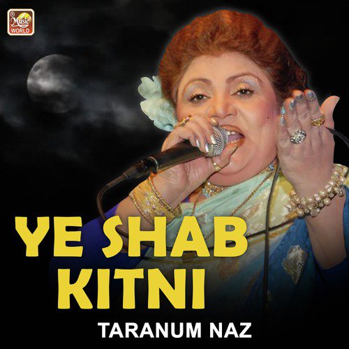 Ye Shab Kitni - Taranum Naz