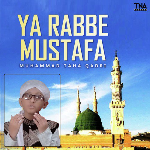 Ya Rabbe Mustafa - Muhammad Taha Qadri