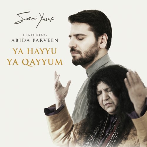 Ya Hayyu Ya Qayyum - Sami Yusuf, Abida Parveen