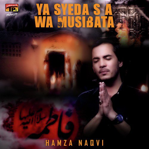 Ya Syeda S A Wa Musibata - Hamza Naqvi