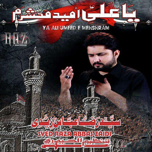 Ya Ali Umeed E Mehshram - Syed Raza Abbas Zaidi