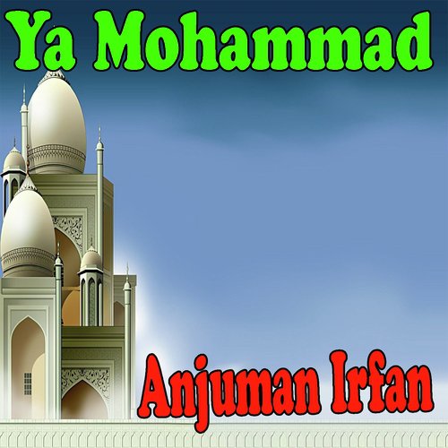 Ya Mohammed - Anjuman Irfan