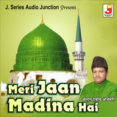 Meri Jaan Madina Hai - Abdul Habib Ajmeri