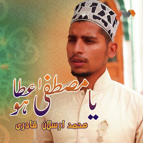 Ya Mustafa Ataa Ho - Muhammad Arsalan Qadri