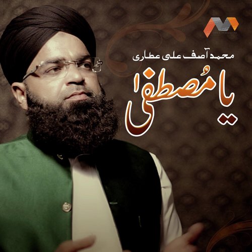 Ya Mustafa - Muhammad Asif Ali Attari