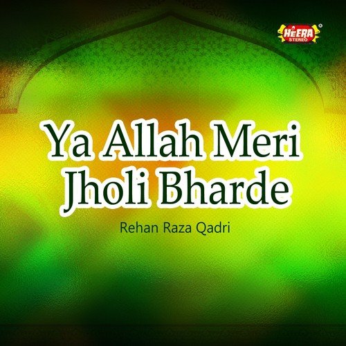 Ya Allah Meri Jholi Bharde - Rehan Raza Qadri