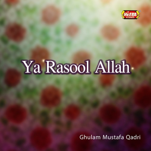 Syedi Ya Rasool Allah - Ghulam Mustafa Qadri