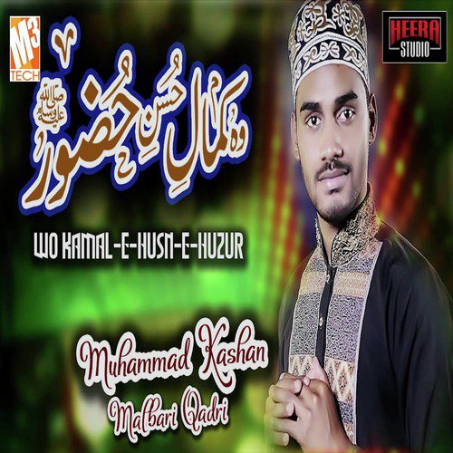 Wo Kamal E Husn E Huzur - Muhammad Kashan Malbari Qadri