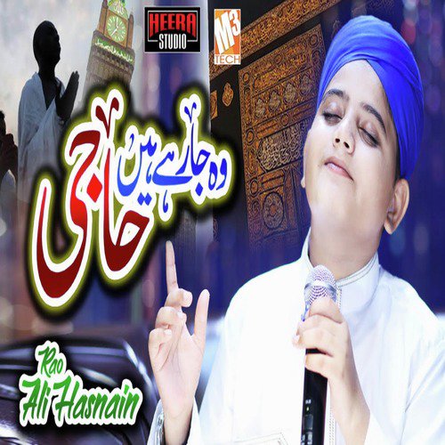 Woh Jarhe Hain Hajji - Rao Ali Hasnain