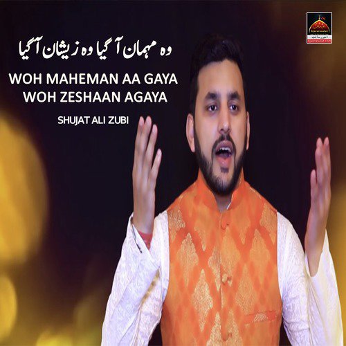 Woh Maheman Aa Gaya Woh Zeshaan Agaya - Shujat Ali Zubi