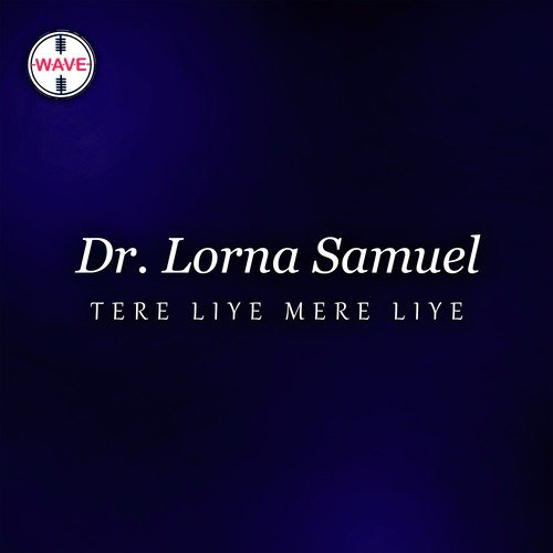 Tere Liye Mere Liye - Dr. Lorna Samuel