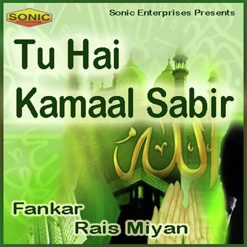 Tu Hai Kamaal Sabir - Rais Miyan