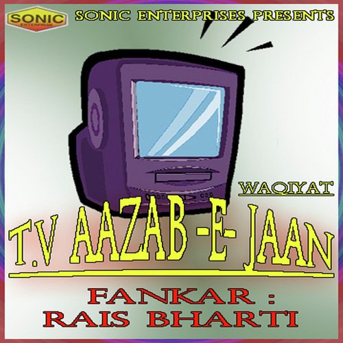 T.V Aazab  E  Jaan - Rais Bharti