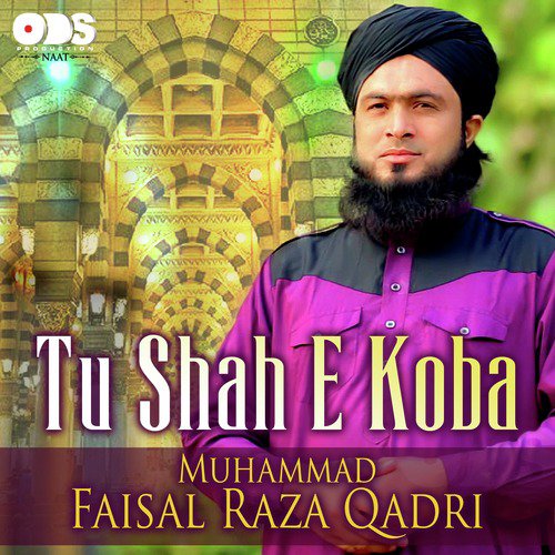 Tu Shah E Koba - Muhammad Faisal Raza Qadri