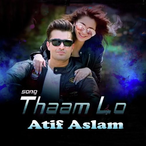 Thaam Lo - Atif Aslam