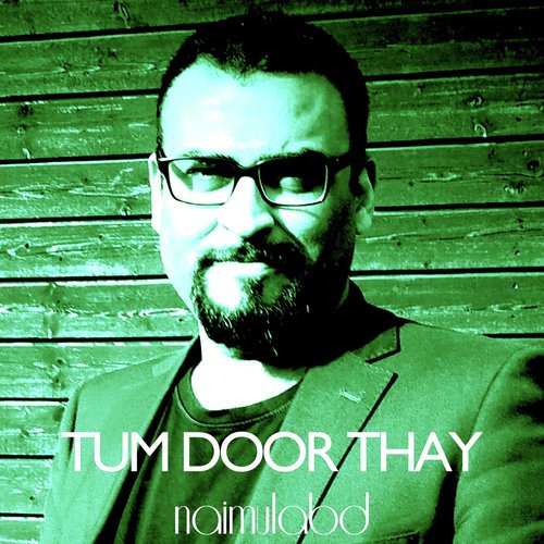 Tum Door Thay - Naimul Abd