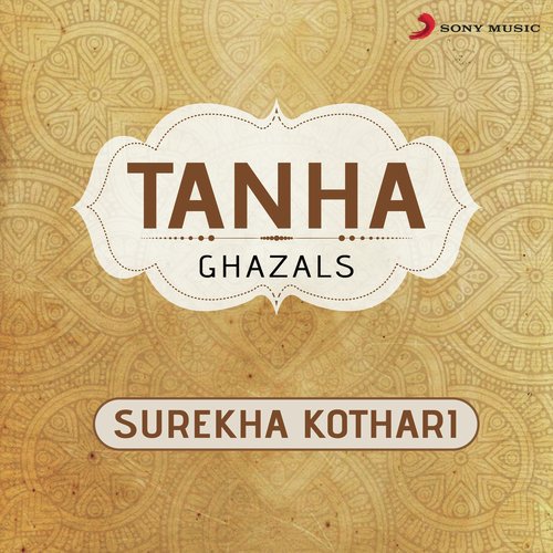 Tanha Mujhe Raheni Ki - Surekha Kothari