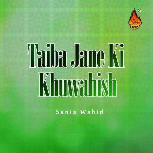 Taiba Jane Ki Khuwahish - Sania Wahid