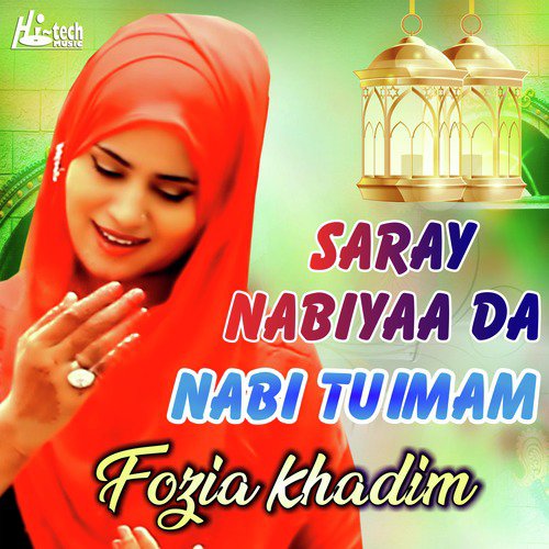 Saray Nabiyaa Da Nabi Tu Imam - Fozia Khadim