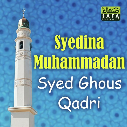 Syedina Muhammadan - Syed Ghous Qadri