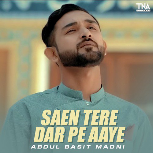 Saen Tere Dar Pe Aaye - Abdul Basit Madni