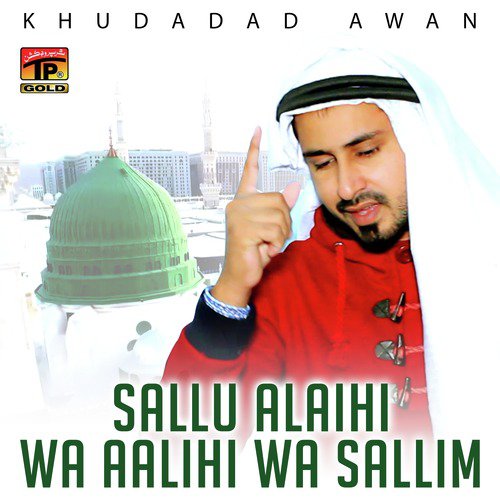 Sallu Alaihi Wa Aalihi Wa Sallim - Khudadad Awan
