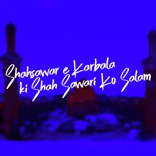 Shahsawar E karbala Ki Shah Sawari Ko Salam - Nusrat Fateh Ali Khan