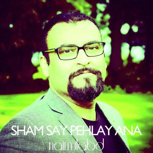 Sham Say Pehlay Ana - Naimul Abd