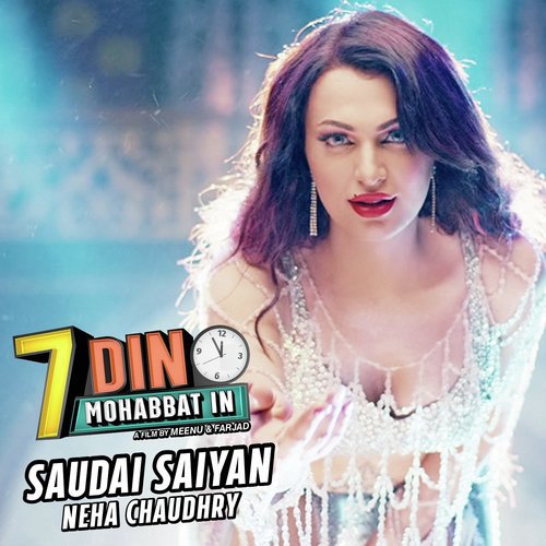 Saudai Saiyan (From 7 Din Mohabbat In) - Neha Chaudhry