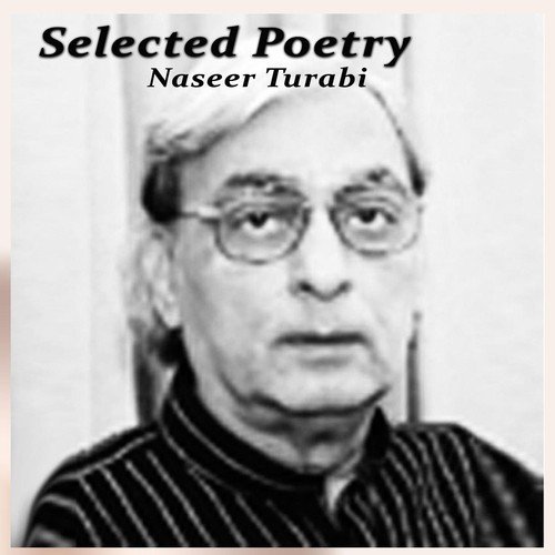Selected Poetry, Pt. 7 - Naseer Turabi