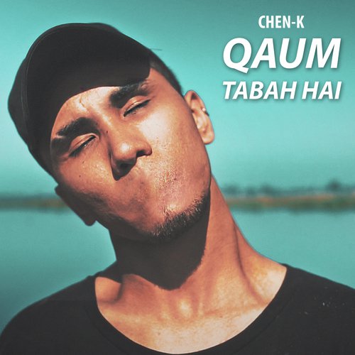 Qaum Tabah Hai - Chen-K