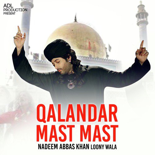 Qalandar Mast Mast - Nadeem Abbas Khan Loony Wala