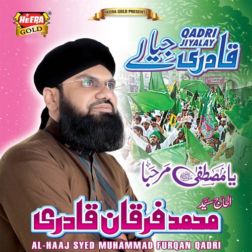 Qadri Jiyalay - Al Haaj Syed Muhammad Furqan Qadri