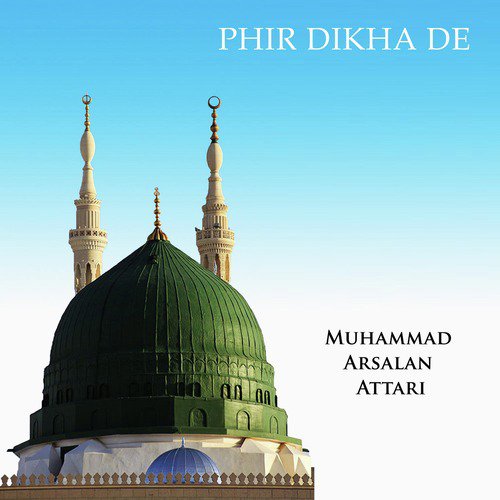 Phir Dekha De - Imran Shaikh Attari, Muhammad Arsalan Attari