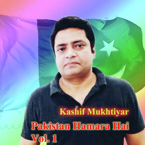 Pakistan Hamara Hai - Kashif Mukhtiyar