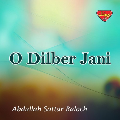 O Dilber Jani - Abdullah Sattar Baloch