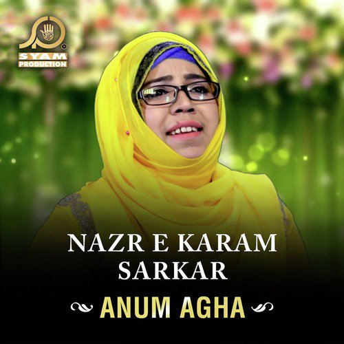 Nazr E Karam Sarkar - Muhammad Hassan, Anum Agha